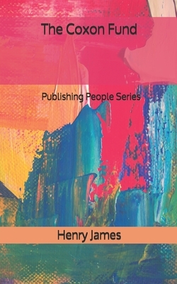 The Coxon Fund - Publishing People Series by Henry James