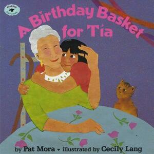 A Birthday Basket for Tia by Pat Mora