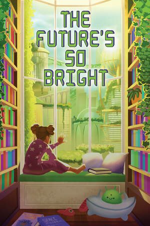 The Future's So Bright by Nels Challinor, Alfred Smith, David Wright, A.M. Weald, Maureen Bowden, Henry Herz, R. Jean Mathieu, Stephen C. Curro, Kevin David Anderson, Julia LaFond, Christopher Muscato, Brandon Ketchum, Cynthia McDonald, Nestor Delfino, Jetse de Vries, Steven D. Brewer, Regina Clarke, Gwen C. Katz, Gail Ann Gibbs