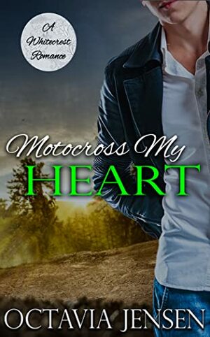 Motocross My Heart by Octavia Jensen