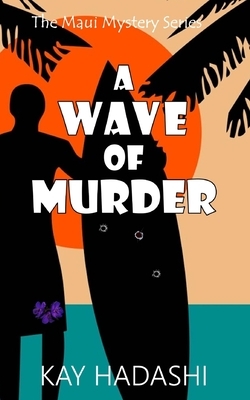 A Wave of Murder by Kay Hadashi