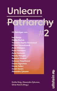 Unlearn Patriarchy 2 by Alexandra Zykunov, Emilia Roig, Silvie Horch