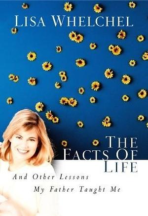 The Facts of Life and Other Lessons My Father Taught Me by Lisa Whelchel, Lisa Whelchel