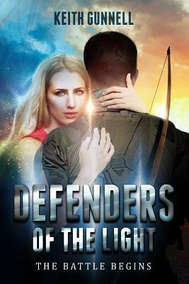 Defenders of the Light: The Battle Begins by Keith E. Gunnell