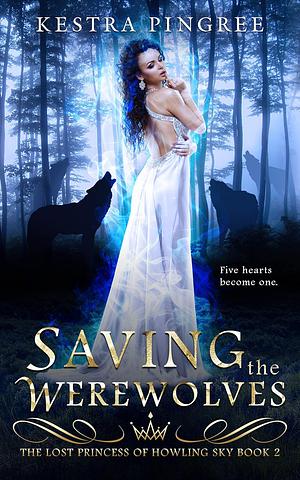 Saving the Werewolves by Kestra Pingree