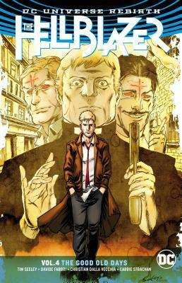 The Hellblazer, Volume 4: The Good Old Days by Tim Seeley