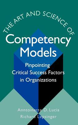 The Art & Science of Competency Models by Richard Lepsinger, Anntoinette D. Lucia