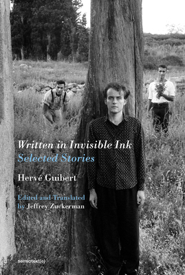 Written in Invisible Ink: Selected Stories by Hervé Guibert
