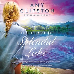 The Heart of Splendid Lake by Amy Clipston