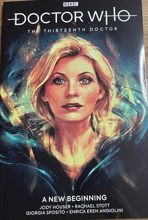 Doctor Who: The Thirteenth Doctor, Vol. 1: A New Beginning by Rachael Stott, Enrica Angiolini, Jody Houser