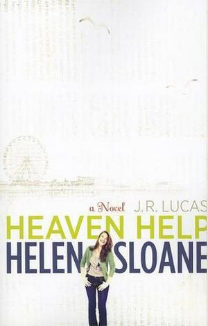 Heaven Help Helen Sloane: A Novel by Jeff Lucas