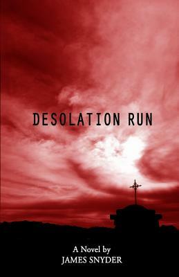 Desolation Run by James Snyder