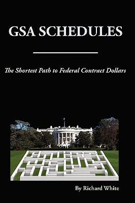 The Shortest Path to Federal Dollars: GSA Schedules by Richard White