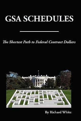 The Shortest Path to Federal Dollars: GSA Schedules by Richard White