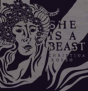 She is a Beast by Christina Rosso