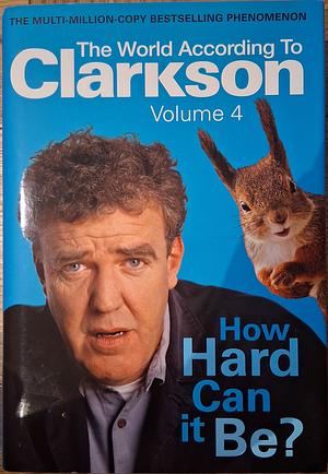 How Hard Can It Be? by Jeremy Clarkson