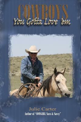 Cowboys - You Gotta Love 'Em by Julie Carter