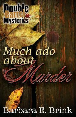 Much Ado About Murder by Barbara E. Brink