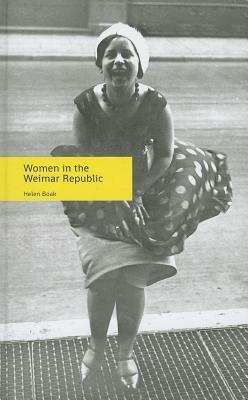 Women in the Weimar Republic by Helen Boak