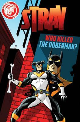 Stray: Who Killed the Doberman? by Vito Delsante