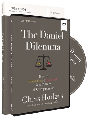 The Daniel Dilemma Study Guide with DVD: How to Stand Firm and Love Well in a Culture of Compromise by Chris Hodges