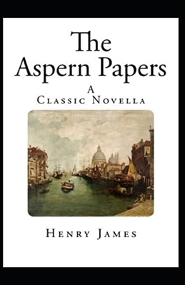 The Aspern Papers Annotated by Henry James