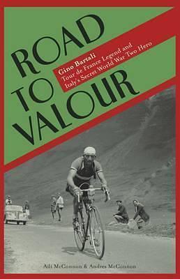 Road to Valour: Gino Bartali: Tour de France Legend and Italy's Secret World War Two Hero by Aili McConnon, Aili McConnon, Andres McConnon