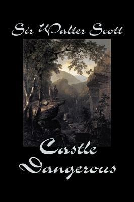 Castle Dangerous by Sir Walter Scott, Fiction, Historical, Literary, Classics by Walter Scott