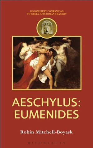 Aeschylus: Eumenides (Companions to Greek and Roman Tragedy) by Robin Mitchell-Boyask