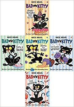 Bad Kitty 5 Book Set: Bad Kitty for President / Bad Kitty Meets the Baby / Bad Kitty Vs Uncle Murray / Bad Kitty Gets A Bath / Happy Birthday, Bad Kitty by Nick Bruel