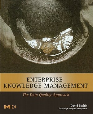 Enterprise Knowledge Management: The Data Quality Approach by David Loshin