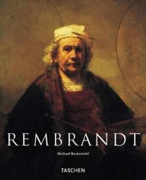 Rembrandt, 1606-1669: The Mystery of the Revealed Form by Michael Bockemühl