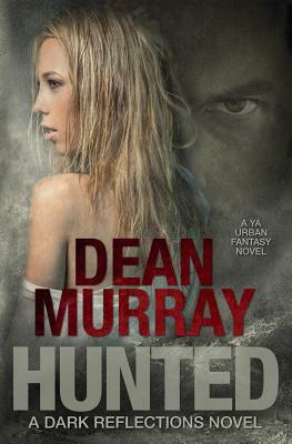 Hunted (Dark Reflections Volume 2) by Dean Murray