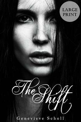 The Shift - Large Print by Genevieve Scholl