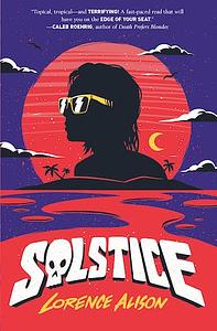 Solstice: A Tropical Horror Comedy by Lorence Alison