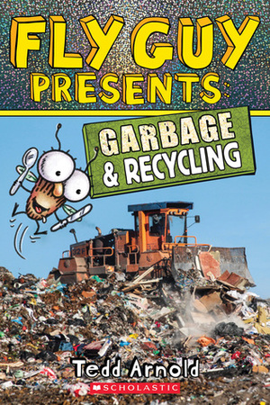 Fly Guy Presents: Garbage and Recycling (Scholastic Reader, Level 2) by Tedd Arnold