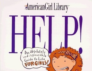 Help!: An Absolutely Indispensable Guide to Life for Girls by Scott Nash, Nancy Holyoke