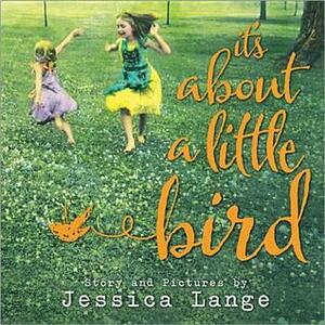 It's about a Little Bird by Jessica Lange