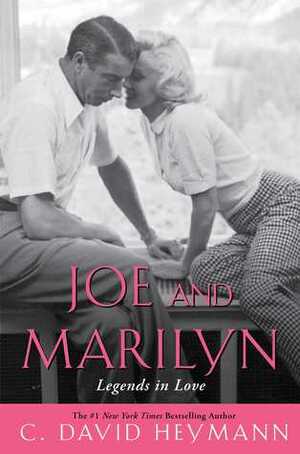 Joe and Marilyn: Legends in Love by C. David Heymann