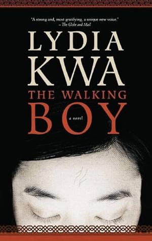 The Walking Boy: A Novel by Lydia Kwa, Lydia Kwa