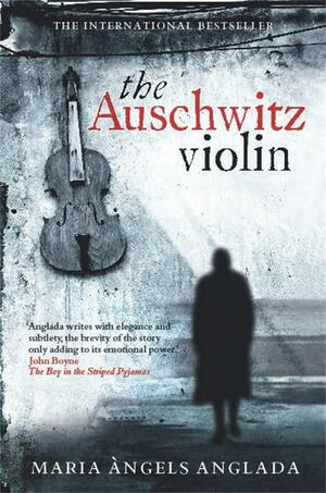 The Auschwitz Violin by Maria Angels Anglada