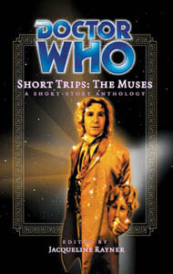 Doctor Who Short Trips: The Muses by Steve Lyons, Simon A. Forward, Sarah Groenewegen, Stephen Cole, Robert Shearman, Justin Richards, Simon Guerrier, Gareth Roberts, Ian Potter, Jacqueline Rayner