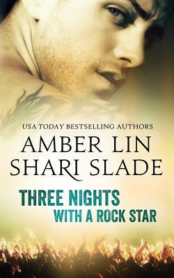 Three Nights with a Rock Star by Shari Slade, Amber Lin