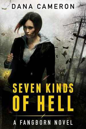 Seven Kinds of Hell by Dana Cameron