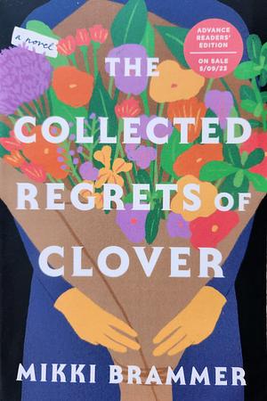 The Collected Regrets of Clover by Mikki Brammer