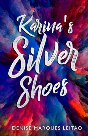 Karina's Silver Shoes by D Leitao