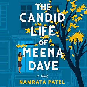 The Candid Life of Meena Dave by Namrata Patel