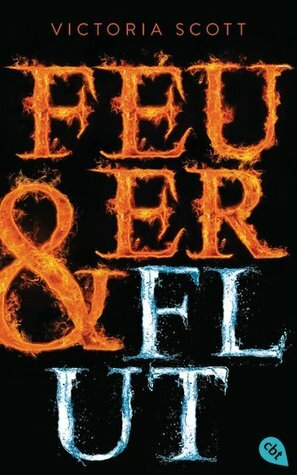 Feuer & Flut by Victoria Scott