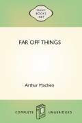 Far Off Things by Arthur Machen