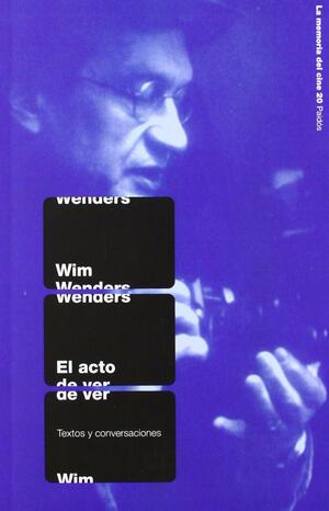 El Acto de Ver by Wim Wenders